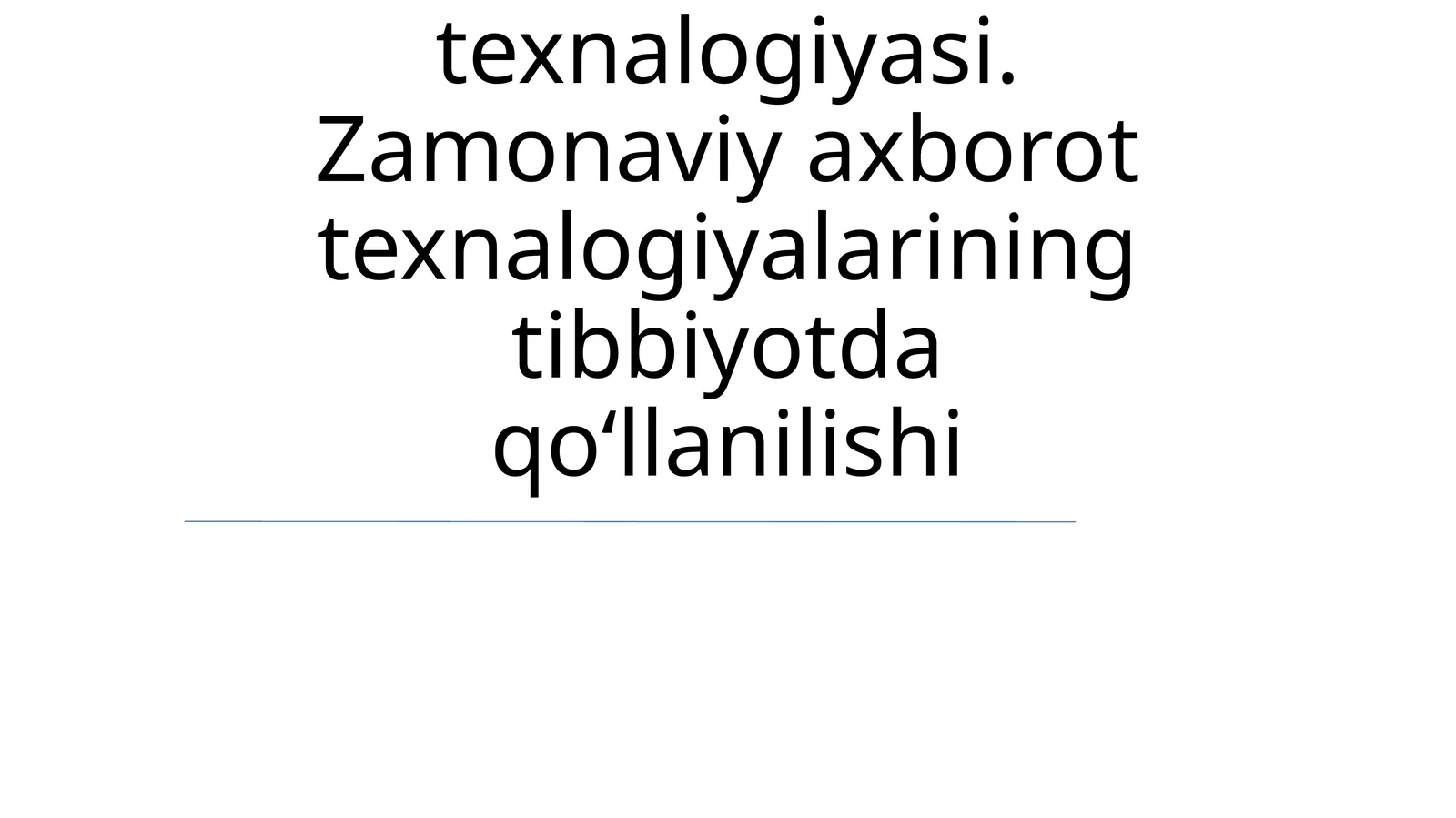 Zamonaviy axborot texnologiyalarining tibbiyotda qo'llanilishi